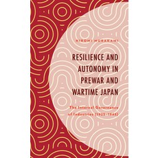 (英文圖書) Resilience and Autonomy in Prewar and Wartime Japan: The Internal Governance of Industries (1... 精裝版, Lexington Books, 英文