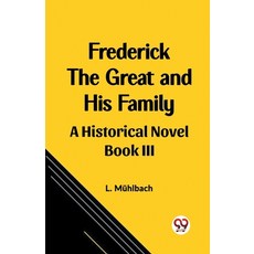 (英文圖書) Frederick the Great and His Family A Historical Novel Book III 平裝版, Double 9 Books, 英文