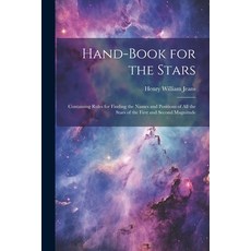 (英文圖書) Hand-Book for the Stars: Containing Rules for Finding the Names and Positions of All the Star... 平裝版, Legare Street Press, 英文