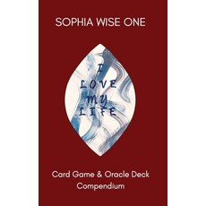 I Love My Life: Card Game and Oracle Deck Compendium 精裝版, Intuitive Transformations, 英文