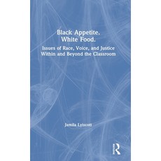 (英文圖書) Black Appetite. White Food.: Issues of Race Voice and Justice Within and Beyond the Classroom 精裝版, Routledge, 英文