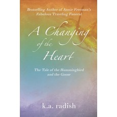 A Changing of the Heart: The Tale of the Hummingbird and the Goose 精裝版, Humming Words Books, 英文
