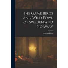 (英文圖書)The Game Birds and Wild Fowl of Sweden and Norway 平裝版, Legare Street Press, 英文