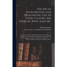 (英文圖書) The Art of Invigorating and Prolonging Life by Food Clothes Air Exercise Wine Sleep &c... 精裝版, Legare Street Press, English