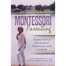 Montessori Parenting: : Notes from a Montessori Directress and Lecturer 平裝版, Independently Published, 英文