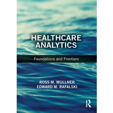 (英文圖書) Healthcare Analytics: Foundations and Frontiers 平裝版, Routledge, 英文