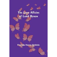 (英文圖書) The Love Affairs of Lord Byron 平裝版, Alpha Edition, 英文