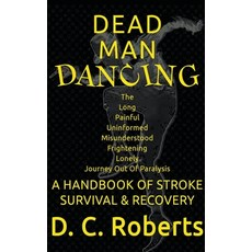 (英文圖書) Dead Man Dancing A Handbook Of Stroke Survival & Recovery 平裝版, Indiependent Publishing, 英文
