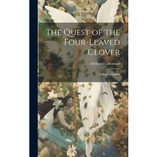 (英文圖書) The Quest of the Four-Leaved Clover: A Story of Arabia 精裝版, Legare Street Press, 英文