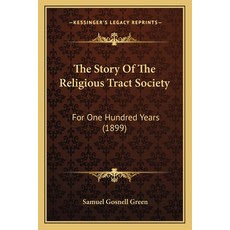 (英文圖書) The Story Of The Religious Tract Society: For One Hundred Years (1899) 平裝版, Kessinger Publishing, 英文