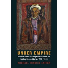 (英文圖書) Under Empire: Muslim Lives and Loyalties Across the Indian Ocean World 1775-1945 平裝版, Columbia University Press, 英文