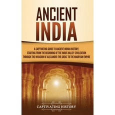 (英文圖書) Ancient India: A Captivating Guide to Ancient Indian History Starting from the Beginning of ... 精裝版, Captivating History, 英文