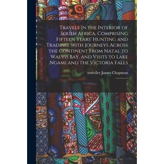 (英文圖書) Travels in the Interior of South Africa Comprising Fifteen Years' Hunting and Trading; With ... 平裝版, Legare Street Press, 英文