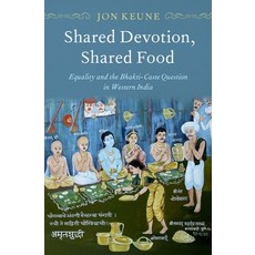 Shared Devotion Shared Food: Equality and the Bhakti-Caste Question in Western India 精裝版, Oxford University Press, USA, 英文