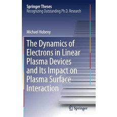 (英文圖書) The Dynamics of Electrons in Linear Plasma Devices and Its Impact on Plasma Surface Interaction 精裝版, Springer, 英文