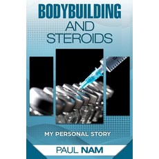 (英文圖書) Bodybuilding And Steroids: My Personal Story 平裝版, Independently Published, 英文