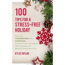 100 Tips For A Stress-Free Holiday: Planning Thanksgiving and Christmas Entertainment Decoration G... 平裝版, Independently Published, 英文