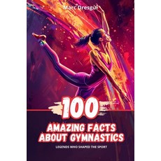 (英文圖書)100 Amazing Facts About Gymnastics: Legends Who Shaped the Sport 平裝版, Independently Published, 英文