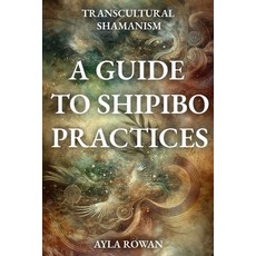 (英文圖書) Transcultural Shamanism: A Guide to Spipibo Practices 平裝版, Independently Published, 英文