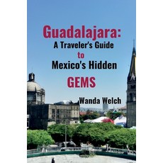 (英文圖書) Guadalajara: A Traveler's Guide to Mexico's Hidden Gems 平裝版, Independently Published, 英文
