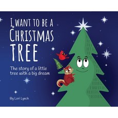 (英文圖書)I Want To Be a Christmas Tree: The Story of A Little Tree with A Big Dream 精裝版, Lori Lynch, 英文