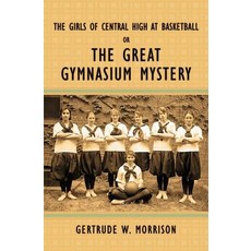 (英文圖書)The Girls of Central High at Basketball or The Great Gymnasium Mystery 平裝版, Westphalia Press, 英文