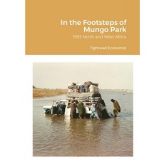 In the Footsteps of Mungo Park 平裝版, Lulu.com, 英文