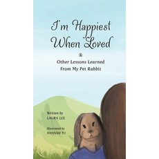 (英文圖書) I'm Happiest When Loved: & Other Lessons Learned from My Pet Rabbit 精裝版, Laura Lee, 英文