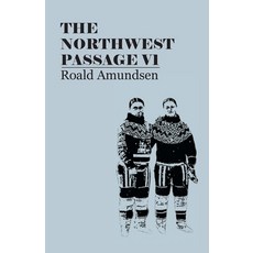 (英文圖書) The North West Passage V1: Being the Record of a Voyage of Exploration of the Ship Gjoa 1903... 平裝版, Hamlin Press, 英文