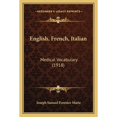 English French Italian: Medical Vocabulary (1918) 平裝版, Kessinger Publishing, 英語