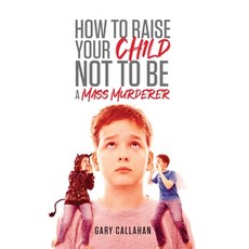 (英文圖書) How to Raise Your Child NOT to be a Mass Murderer 精裝版, Urlink Print & Media, LLC, 英文
