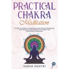 Practical Chakra Meditation: Guide to Chakra Awakening and Energy Balancing with Practical Meditatio... 平裝版, Independently Published, 英文