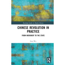 (英文圖書) Chinese Revolution in Practice: From Movement to the State 精裝版, Routledge, 英文