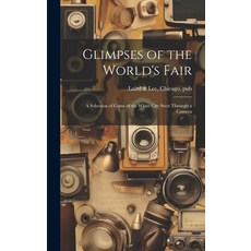 (英文圖書) Glimpses of the World's Fair: A Selection of Gems of the White City Seen Through a Camera 精裝版, Legare Street Press, 英文