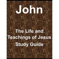 (英文圖書) John - The Life and Teachings of Jesus Study Guide 平裝版, Independently Published, 英文