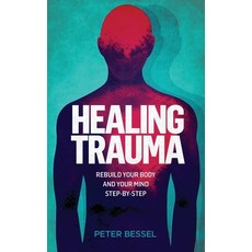 (英文圖書) Healing trauma: Rebuild your body and your mind step-by-step 平裝版, Independently Published, 英文