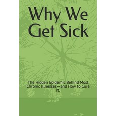 (英文圖書) Why We Get Sick: The Hidden Epidemic Behind Most Chronic Illnesses-and How to Cure It. 平裝版, Independently Published, 英文