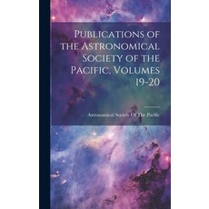 (英文圖書) Publications of the Astronomical Society of the Pacific Volumes 19-20 精裝版, Legare Street Press, 英文