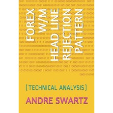 Forex W/M Head Line Rejection Pattern: (technical Analysis) 平裝版, Independently Published, 英文