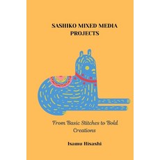 (英文圖書) Sashiko Mixed Media Projects: From Basic Stitches to Bold Creations 平裝版, Independently Published, 英文