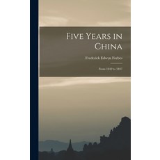 (英文圖書) Five Years in China: From 1842 to 1847 精裝版, Legare Street Press, 英文