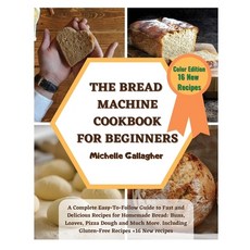 (英文圖書) The Bread Machine Cookbook for Beginner: A Complete Easy-To-Follow Guide to Fast and Deliciou... 平裝版, Michelle Gallagher, 英文