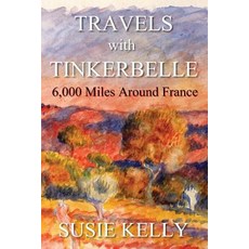 (英文圖書) Travels with Tinkerbelle: 6 000 Miles Around France 平裝版, Blackbird Digital Books, 英文