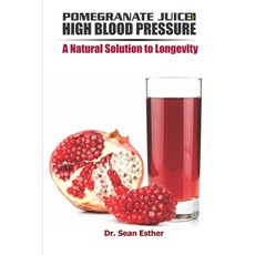 (英文圖書) Pomegranate Juice for High Blood Pressure: A Natural Solution to Longevity 平裝版, Independently Published, 英文