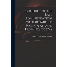 (英文圖書) Conduct of the Late Administration With Regard to Foreign Affairs From 1722 to 1742 平裝版, Legare Street Press, 英文