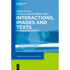 (英文圖書) Texts Images and Interactions: A Reader in Multimodality 平裝版, Walter de Gruyter, 英文