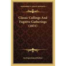 Classic Cullings And Fugitive Gatherings (1831) 平裝版, Kessinger Publishing, 英文