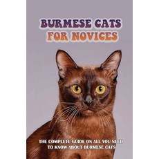 (英文圖書) Burmese Cats For Novices: The Complete Guide On All You Need To Know About Burmese Cats: How ... 平裝版, Independently Published, 英文