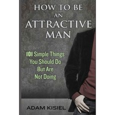 How to be an Attractive Man 平裝版, Independently Published, 英文