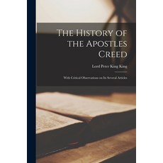 (英文圖書) The History of the Apostles Creed: With Critical Observations on Its Several Articles 平裝版, Legare Street Press, 英文